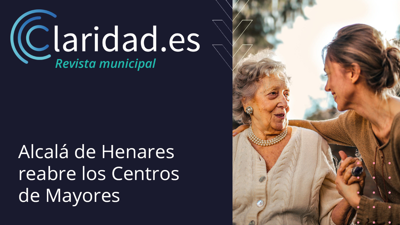Alcalá de Henares reabre los Centros de Mayores
